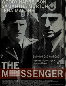  The Messenger 

Отново имаме филм за войната в Ирак, но този път далеч по-силен като реализация. Режисирана от израелеца Орен Моверман, лентата разказва за млад сержант, който се завръща в САЩ и е натоварен със задачата да съобщава на семействата трагичната вест за смъртта на техните близки. 

Главно действащо лице е младият Бен Фостър, справящ се блестящо в пресъздаването на драматизма на ролята си. Партнират му Джена Малоун и Уди Харелсън. 


