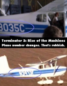  "Терминатор 3" (Terminator 3: Rise of the Machines)
  Гаф: След като видя, че номерът минава при колите, екипът на Терминатор взе да го прилага и при самолетите. 