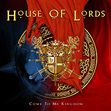 House of Lords - Come To My Kingdom