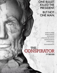 Конспираторът (The Conspirator)
След седем филма зад гърба си в режисьорско амплоа, не е чудно, че Робърт Редфорд се нагърбва с все по-амбициозни продукции. Осмият – "Конспираторът" се насочва към тема, способна все още да развълнува сериозно средностатистическия американец – историята.
Опитът на Редфорд да възкреси част от нея, разкривайки обстоятелствата около убийството на президента Ейбрахам Линкълн, превръщат филма преди всичко в политическа драма, макар и сюжетната линия по-скоро да се съсредоточава върху живота на една жена, готова на всичко да защити семейството си след трагедията, отколкото над политическите й аспекти.
Главната роля в лентата е поверена на бившата половинка на Шон Пен - Робин Райт, на която партнират Джеймс Макавой, Кевин Клайн, Рейчъл Ууд и др.
Кога и къде:
27.10, Cinema City - 19:00  28.10, Cinema City - 20:00  29.10, Дом на киното - 18:30 30.10, Дом на киното - 21:00 