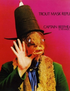 Captain Beefheart & His Magic Band - Trout Mask Replica