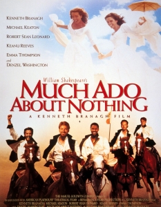 Much Ado about nothing ("Много шум за нищо")
Кенет Брана (Kenneth Branagh) е един от най-страстните режисьори, филмирали пиесите на Шекспир, а Much Ado about Nothing ("Много шум за нищо") е сред най-добрите му постижения.
Събирайки невероятен каст, в който влизат Киану Рийвс (Keannu Reeves), Ема Томпсън (Emma Thompson), Робърт Шон Ленърд (Robert Sean Leonard) и др., Кенет Брана успява не само да представи комедията на масите, но и го прави по един много достъпен начин, защото както знаем, Шекспир определено не е за всеки.