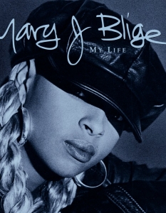 Mary J. Blige – My Life 
Вторият студиен проект на американската певица Mary J. Blige е издаден през 1994 г. и е считан за истински пробив в музикалната ѝ кариера. My Life получава номинация за награда Грами за най-добър R&B албум и става тройно платинен.