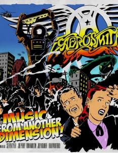 Aerosmith – Music From Another Dimension! 
На 6 ноември ще бъде пуснат на пазара петнадесетият албум в дискографията на хард рок ветераните Aerosmith. До момента от албума са официално представени три сингъла, първият от които – Legendary Child, бе пуснат на 24 май.