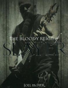 The Bloody Reign Of Slayer от Джоел Макайвър 
The Bloody Reign Of Slayer е биография на групата, проект на хеви метъл експерта Джоел Макайвър, който с помощта на няколко интервюта, които е направил през годините, други материали и проучвания, успява да предаде историята на траш иконите от самото начало до наши дни, обхващайки лични въпроси, отношенията между членовете на бандата, до записите на техните албуми и турнетата им. Българското издание е с името "Кървавият райх на SLAYER" и е от издателство Адикс.