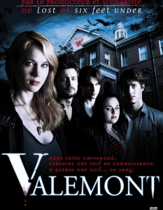 ValemontValemont е мини сериал на MTV. Главните роли са поверени на Ерик Балфур (Eric Balfour), Кристен Хагер ( Kristen Hager) и Джесика Паркър Кенеди (Jessica Parker Kennedy). Историята проследява историята на красива тийнейджърка, която решава да разследва сама мистериозното убийство на брат си.