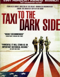 Taxi to the Dark Side (2007)
Дебютирал на кино фестивала в Трибека през 2007 година, филмът Taxi to the Dark Side е трета част от независимата документална поредица Why Democracy?, съставена от десет ленти за особеностите на демократичното държавно устройство.
Taxi to the Dark Side се фокусира върху съдбата на афганистански таксиметров шофьор, който е държан в плен, измъчван и впоследствие убит от американски войници. Филмът разглежда още различни нелегални методи за мъчение, използвани от военните, както и начините за защита от тях.