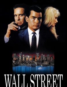 Wall Street (Уолстрийт)
 Една от най-култовите ленти на Оливър Стоун (Oliver Stone) представя незаспиващия свят на брокерите на Уолстрийт. 
В класиката от 1987 г. участват Чарли Шийн (Charlie Sheen) и Майкъл Дъглас (Michael Douglas) в главните роли, като последният създава скандалния Гордън Геко – герой, станал емблематичен за поп културата на 80-те, но останал актуален дори и днес.