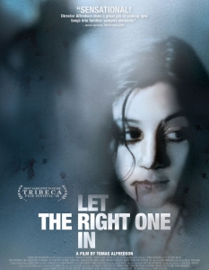 Let the Right One In (Покани ме да вляза)
Вампирите, които преди години бяха едни от най-респектиращите представители на хорър жанра, позагубиха славата си с идването на Twilight (Здрач) и вампирските романи за тийнейджъри.
Шведският режисьор Томас Алфредсон (Tomas Alfredson) предлага един свеж поглед върху кръвопийците с мрачнaта история на момче и момиче, чието приятелство е над всичко.