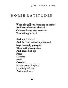 8. Текстът на песента Horse Latitudes от албума Strange Days се отнася за проблемите, които испанската флотилия е имала по време на колонизирането на Америка. Корабите на иберийците са заседнали в плитчините, което е наложило изхвърляне на конете зад борда.
