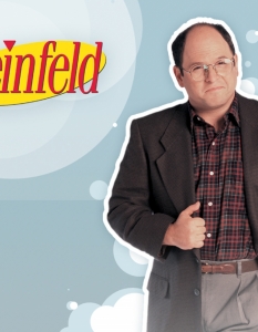 George Costanza - Seinfeld Горкият смешен Джордж. Невротичен, нисък и неуверен, той често се забърква в неприятности заради импулсивността си. Освен това лъже (дори когато няма нужда) и, колкото и да му се иска да направи нещо както трябва, просто не му се получава. Но пък е адски смешен. Ролята е поверена на Джейсън Александър (Jason Alexander).