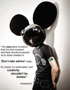 5. Deadmau5 - $21 милиона
Подобно на Daft Punk, които преминаха като римски пълководци през  класациите и заседнаха в главите на всички, които поне веднъж са пускали  радиото си през лятото на 2013 г., Deadmau5 не може да бъде сбъркан  с някой друг дори да го слушате със запушени уши. Канадският прогресив хаус диджей, криещ се в  гигантската глава на психеделична мишка, чийто Twitter често се превръща  в прелюбопитно четиво и захранва музикалните медии независимо от  тяхната насоченост, прибира по $200 000 за своите сетове в Hakkasan. Това обаче далеч не са единствените лайв събития в натоварената му програма.