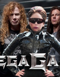 Lady Gaga и MegadethLady Gaga и Дейв Мъстейн (Dave Mustaine) са особняци и са много противоречиви личности. Дали Mother Monster би паснала на една супер група, наречена MegaGaga?