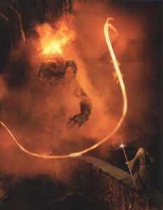 Балрог от The Lord of the Rings 
Балрог на Моргот - създание, което преследва сънищата ни, както и тези на Задругата на пръстена.
Огненият демон беше успешно пренесен на големия екран от Питър Джаксън и с него режисьорът доказа, че епиката на Толкин е подходяща за кино адаптация.