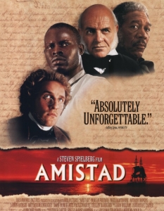 Amistad (Амистад)
Стивън Спилбърг е титан на филмите по истински случаи и Amistad е поредната точка в актива на режисьора. Сюжетът е вдъхновен от въстанието, което вдигат робите на кораба Амистад през 1839 г. 
Последвалата битка в съда е брилянтно пресъздадена от Спилбърг и се възприема като един от образците в киноизкуството.