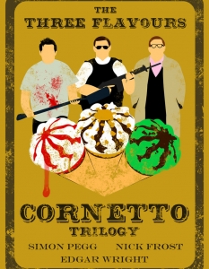 The Cornetto Trilogy (Кръв и сладолед)
Всеки от филмите Shaun of the Dead, Hot Fuzz и The World