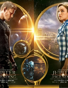 Jupiter Ascending
Анди и Лана Уашовски вероятно никога няма да надминат епичната си сага The Matrix (Матрицата). Това обаче не пречи да опитат.
Jupiter Ascending e епична история, която разказва за Избраната - млада жена, която смята, че има важна роля в историята. 
Филм, който въпреки множеството си проблеми и забавяния ще види бял свят. И се надяваме да ни впечатли.