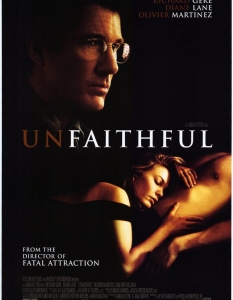 Unfaithful (Изневяра)
Режисьор на този филм е Ейдриън Лин - една от движещите сили на еротичния трилър в САЩ в края на 20-ти век. 
Филмите му обикновено пълнят залите и разбунват духовете сред критиката и Unfaithful не е изключение. Колкото и минуси да има обаче, си заслужава гледането поне заради този плюс - невероятната Даян Лейн!