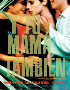 Y Tu Mama Tabien (И твойта майка също)
Днес Алфонсо Куарон е един от най-големите режисьори на сцената. И Gravity (Гравитация) от 2013 г. го доказа за пореден път. 
През 2001 г. обаче, режисьорът работи по доста по-нискобюджетен филм със заглавие Y Tu Mama Tambien (И твойта майка също). 
Мексиканската драма проследява пътешествието на млада жена, която завързва нещо повече от приятелство с две млади момчета, тръгнали на път. А с това се ражда и ревността между тримата. 
Няма как да пропуснем и факта, че Ъпсурт и Белослава също имат пръст в творбата на Куарон с едноименната си песен, която е част от официалния саундтрак.