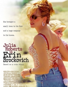 Erin Brokovich (Ерин Брокович)
Ерин Брокович вече е нарицателно име - за силната самотна майка, която не просто не пада на колене, а остава изправена и се бори. В случая, който Джулия Робъртс пресъздава прекрасно - с голяма корпорация. 