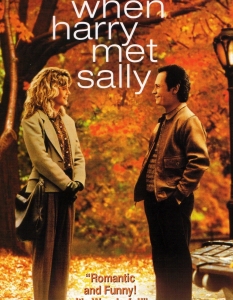 When Harry Met Sally (Когато Хари срещна Сали)
Защо нямате нужда от нищо повече, когато сте приятели? На този така разискван въпрос отговоря тази есенна комедия от 1989 г. 
С участието на любимите ни Мег Райън и Били Кристъл.