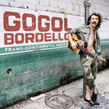 Gogol Bordello - Trans-Continental Hustle