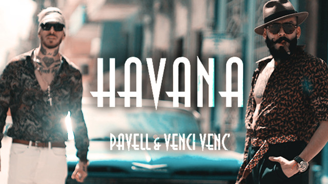 Чуйте "Хавана" – най-новия горещ хит на Pavell & Venci Venc`