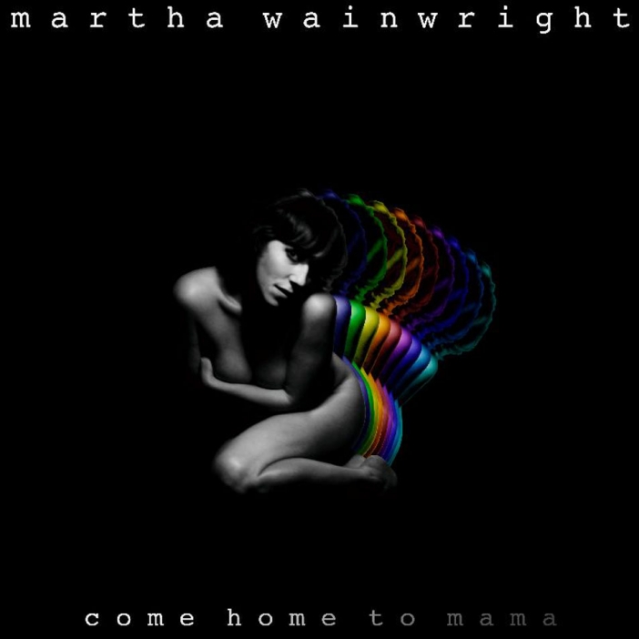 Martha Wainwright - Come Home to Mama