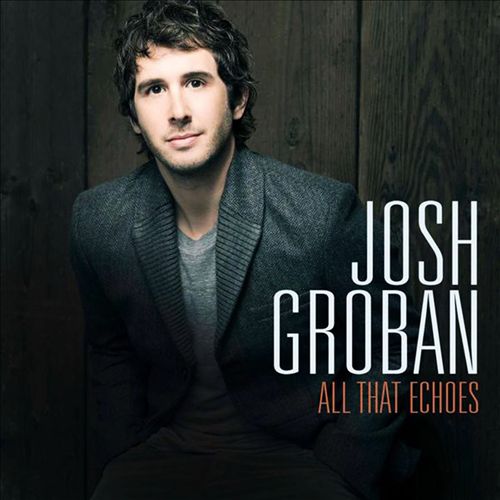 Josh Groban - All That Echoes 